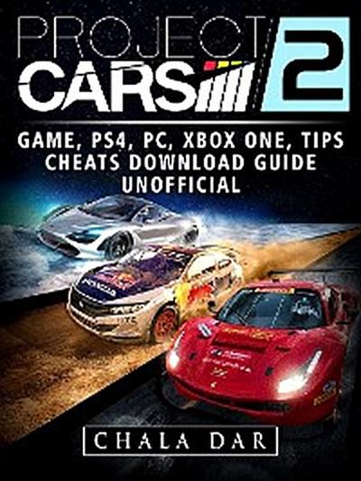 Project Cars 2 Game, PS4, PC, Xbox One, Tips, Cheats, Download Guide Unofficial
