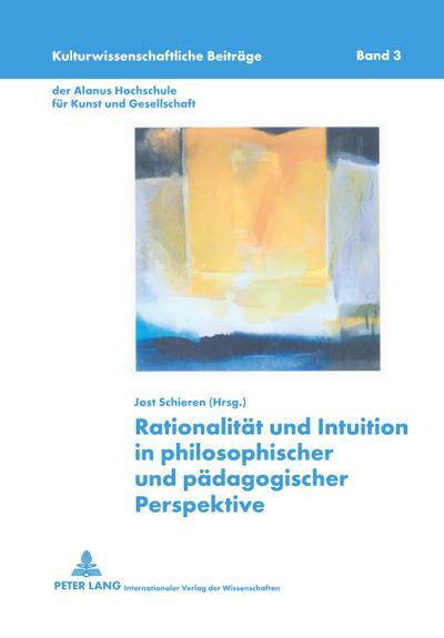 Rationalität und Intuition in philosophischer und pädagogischer Perspektive