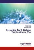 Recreating Tooth Biology: The Biomimetic Way