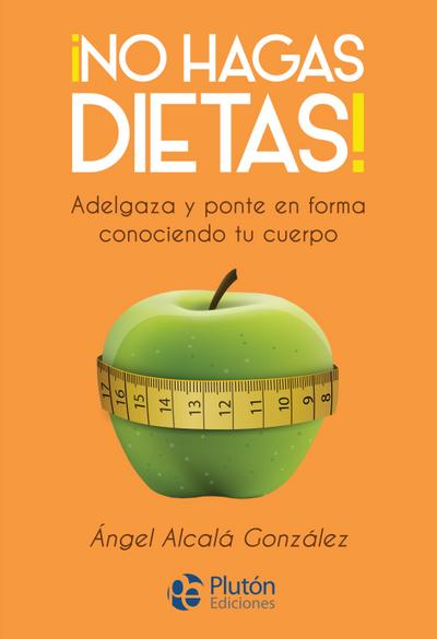 ¡No hagas dietas!