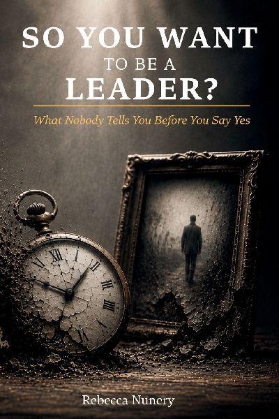So You Want to Be a Leader?
