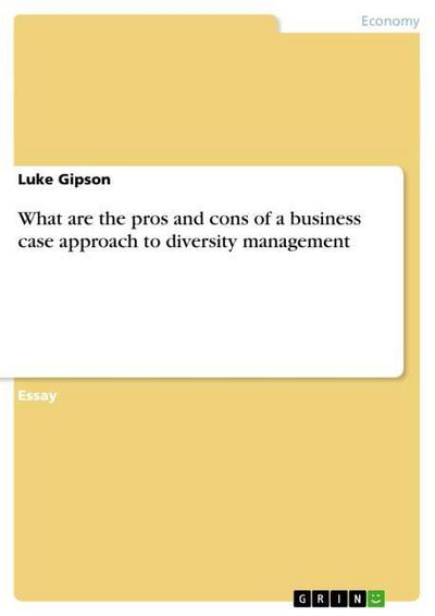 What are the pros and cons of a business case approach to diversity management - Luke Gipson