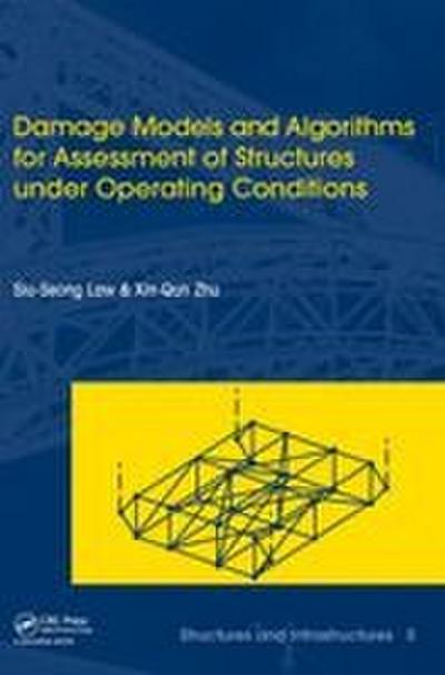 Damage Models and Algorithms for Assessment of Structures under Operating Conditions