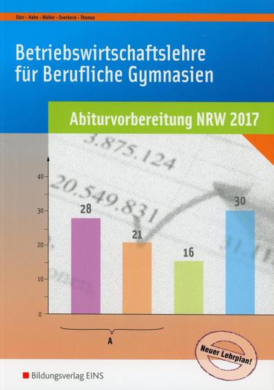 BWL mit Rechnungswesen und Controlling für Berufliche Gymnasien - Abiturvorbereitung NRW 2017