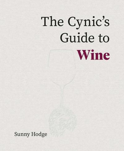 The Cynic’s Guide to Wine