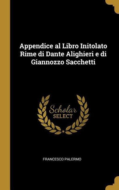 Appendice al Libro Initolato Rime di Dante Alighieri e di Giannozzo Sacchetti