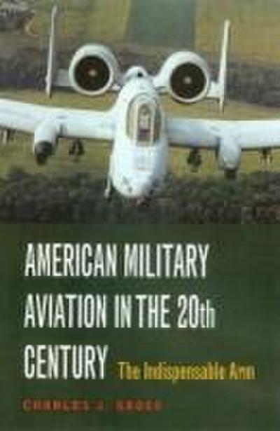 American Military Aviation: The Indispensable Arm