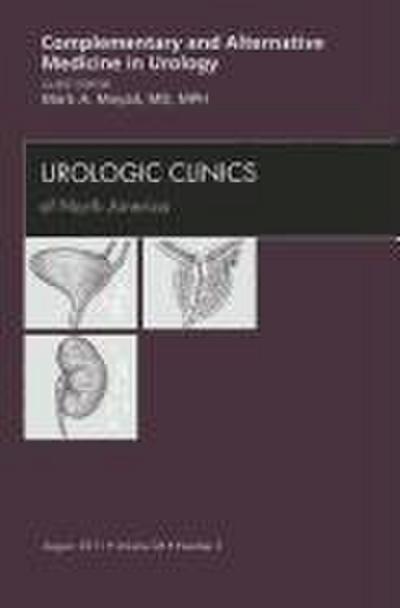 Complementary and Alternative Medicine in Urology, an Issue of Urologic Clinics
