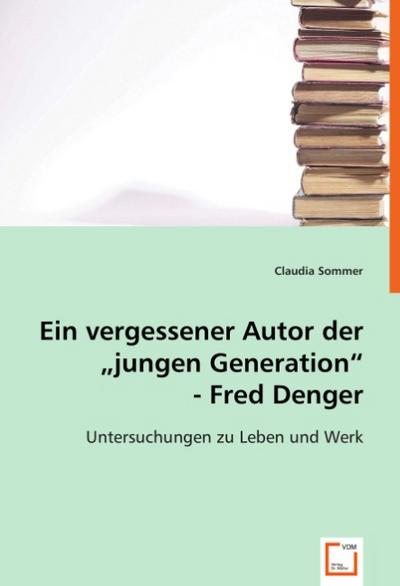 Ein vergessener Autor der "jungen Generation".Fred Denger.