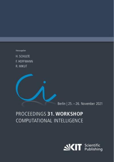 Proceedings - 31. Workshop Computational Intelligence : Berlin, 25. - 26. November 2021