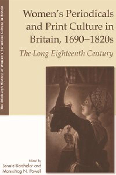 Women’s Periodicals and Print Culture in Britain, 1690-1820s