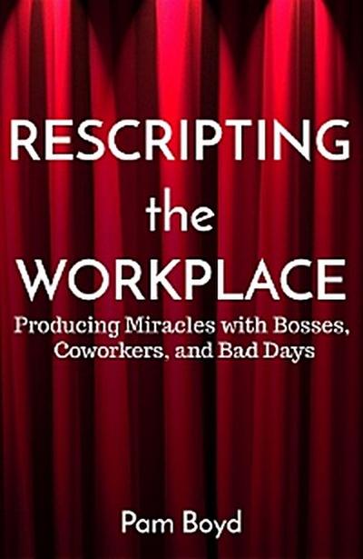 Rescripting the Workplace