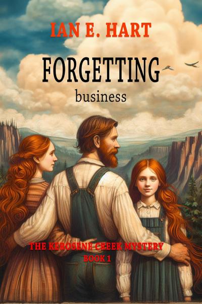 Forgetting Business (The Kerosene Creek Mystery, #1)