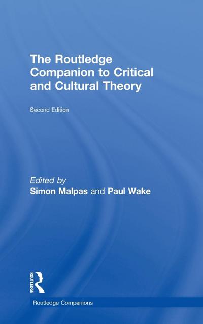 The Routledge Companion to Critical and Cultural Theory