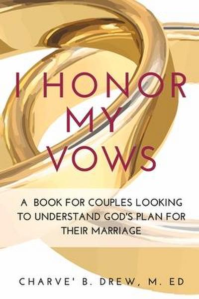 I Honor My Vows: A Book for Couples Looking to Understand God’s Plan for Their Marriage