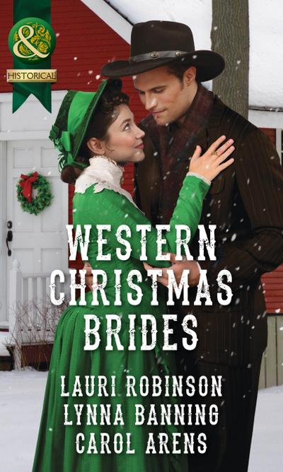 Western Christmas Brides: A Bride and Baby for Christmas / Miss Christina’s Christmas Wish / A Kiss from the Cowboy (Mills & Boon Historical)