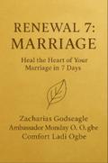 RENEWAL 7 - MARRIAGE Heal the Heart of Your Marriage in 7 Days The Renewal Series - Marriage Edition