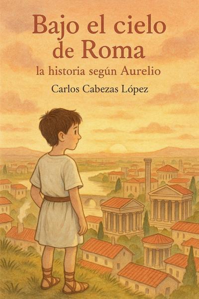 López, C: Bajo el cielo de Roma
