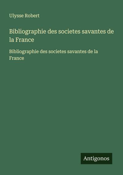 Bibliographie des societes savantes de la France