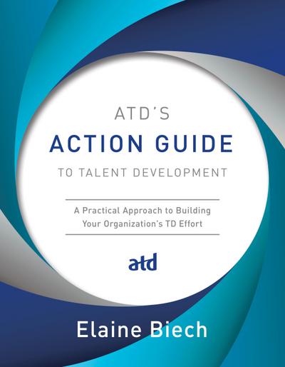 ATD’s Action Guide to Talent Development
