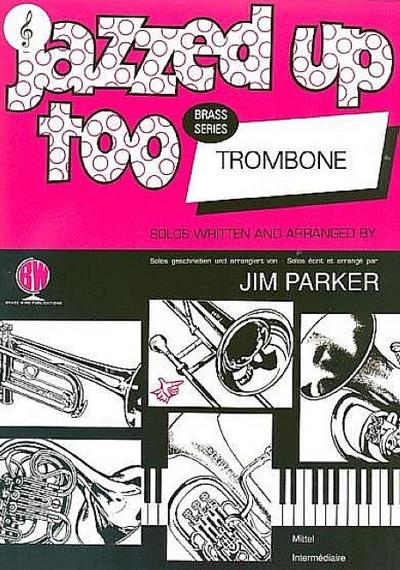 Jazzed up too:for trombone (euphonium) and piano (treble clef)