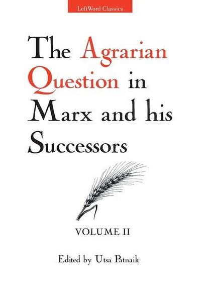 The Agrarian Question in Marx and his Successors (Vol. 2)