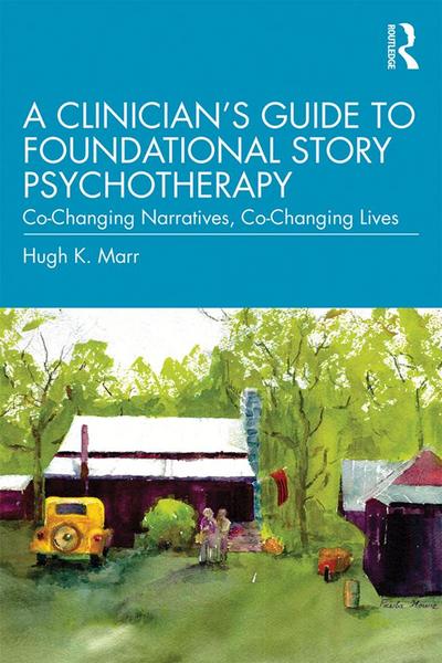 A Clinician’s Guide to Foundational Story Psychotherapy