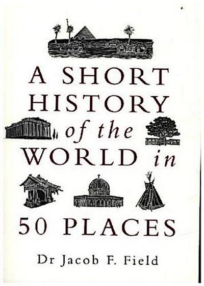 A Short History of the World in 50 Places