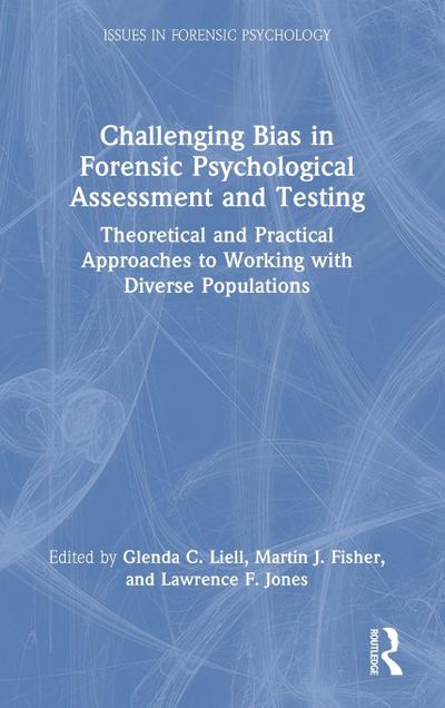 Challenging Bias in Forensic Psychological Assessment and Testing