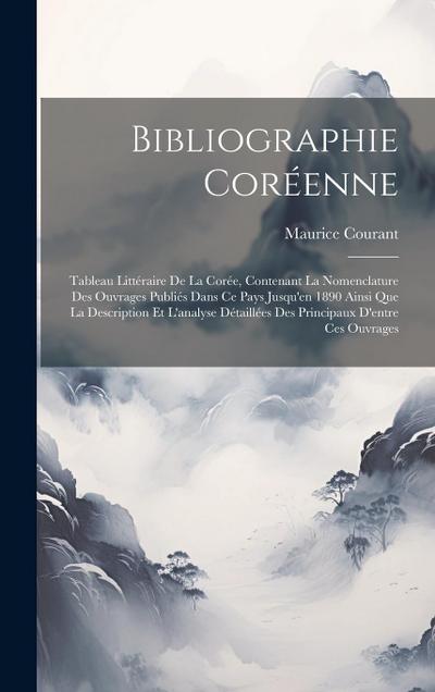 Bibliographie Coréenne: Tableau Littéraire De La Corée, Contenant La Nomenclature Des Ouvrages Publiés Dans Ce Pays Jusqu’en 1890 Ainsi Que La