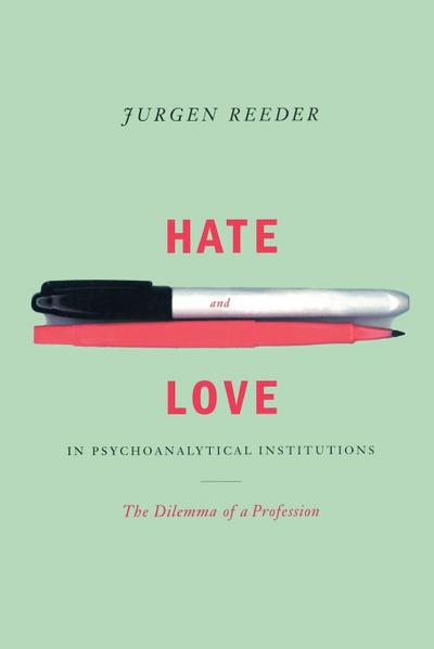 Hate and Love in Pyschoanalytical Institutions