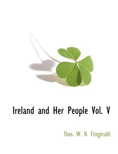 Ireland and Her People Vol. V