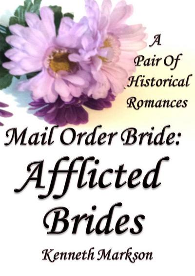 Mail Order Bride: Afflicted Brides: A Pair Of  Historical Romances (Redeemed Mail Order Brides Western Victorian Romance Pair, #6)