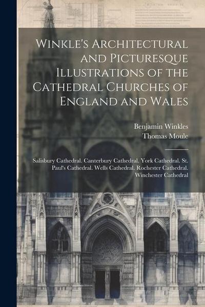 Winkle’s Architectural and Picturesque Illustrations of the Cathedral Churches of England and Wales