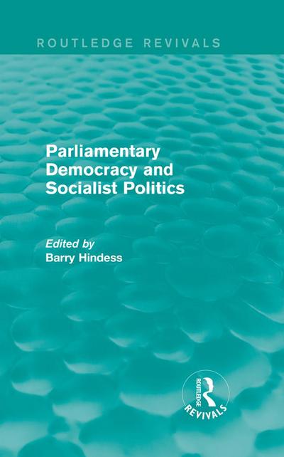 Routledge Revivals: Parliamentary Democracy and Socialist Politics (1983)