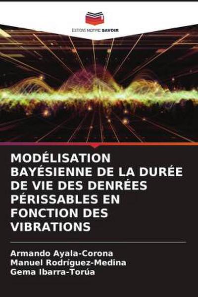 MODÉLISATION BAYÉSIENNE DE LA DURÉE DE VIE DES DENRÉES PÉRISSABLES EN FONCTION DES VIBRATIONS