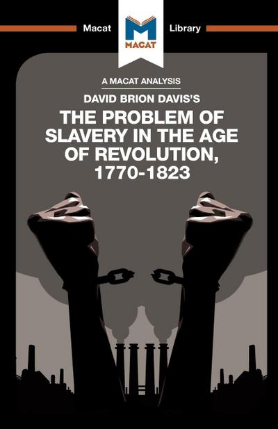 An Analysis of David Brion Davis’s The Problem of Slavery in the Age of Revolution, 1770-1823