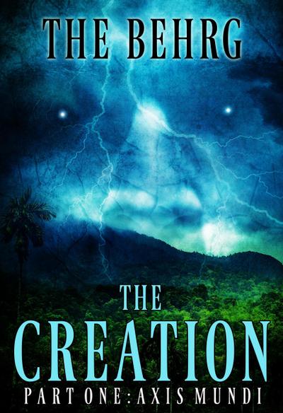 The Creation: Axis Mundi (The Creation Series, #1)