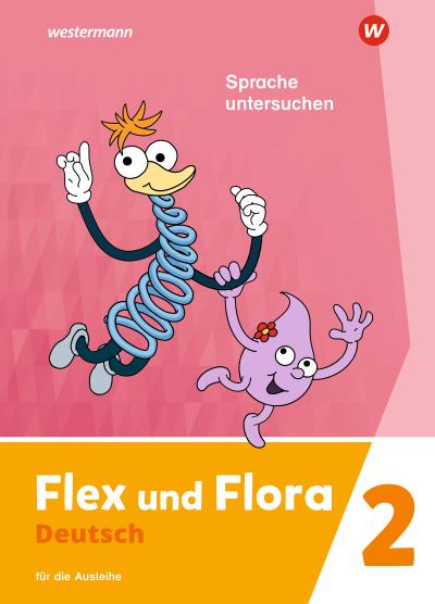 Flex und Flora. Heft Sprache untersuchen 2: Für die Ausleihe