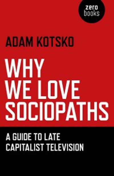 Why We Love Sociopaths