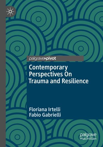 Contemporary Perspectives On Trauma and Resilience