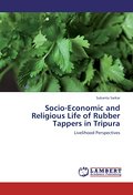 Socio-Economic and Religious Life of Rubber Tappers in Tripura
