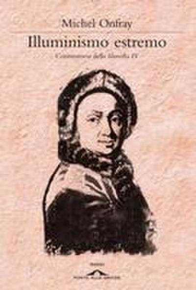 Onfray, M: Illuminismo estremo. Controstoria della filosofia