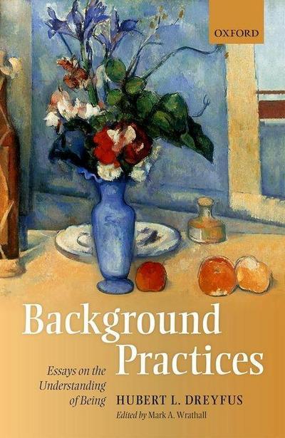 Background Practices: Essays on the Understanding of Being
