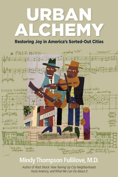 Urban Alchemy: Restoring Joy in America’s Sorted-Out Cities