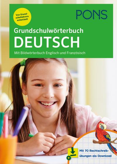 PONS Grundschulwörterbuch Deutsch: Mit Bildwörterbuch Englisch und Französisch – mit 70 Rechtschreibübungen als Download