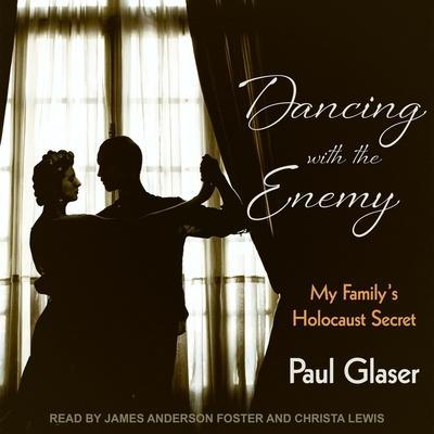 Dancing with the Enemy Lib/E: My Family’s Holocaust Secret