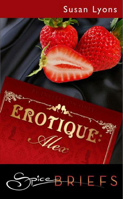 Erotique: Alex (Mills & Boon Spice)