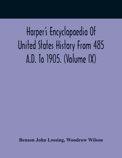 Harper’S Encyclopaedia Of United States History From 485 A.D. To 1905. (Volume Ix)