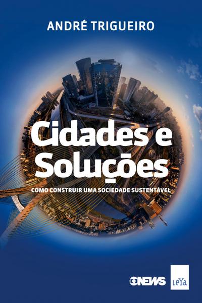 Cidades e soluções: Como construir uma sociedade sustentável